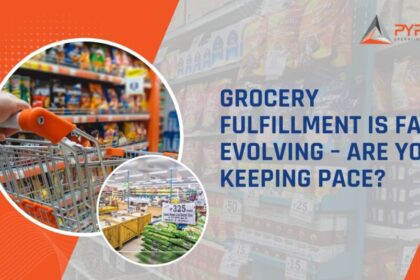 Grocery fulfillment is fast evolving – Are you keeping pace?