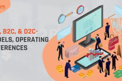 B2B, B2C, D2C – Models, Operating Differences