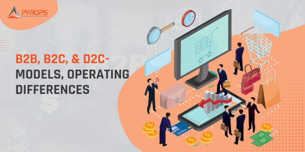 B2B, B2C, D2C – Models, Operating Differences